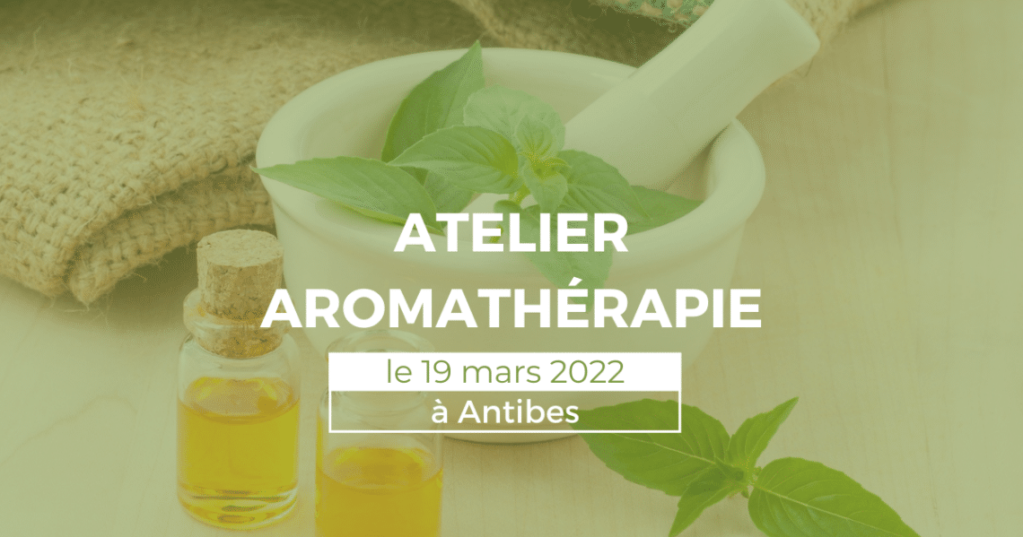 Atelier formation aromathérapie 19 mars Antibes