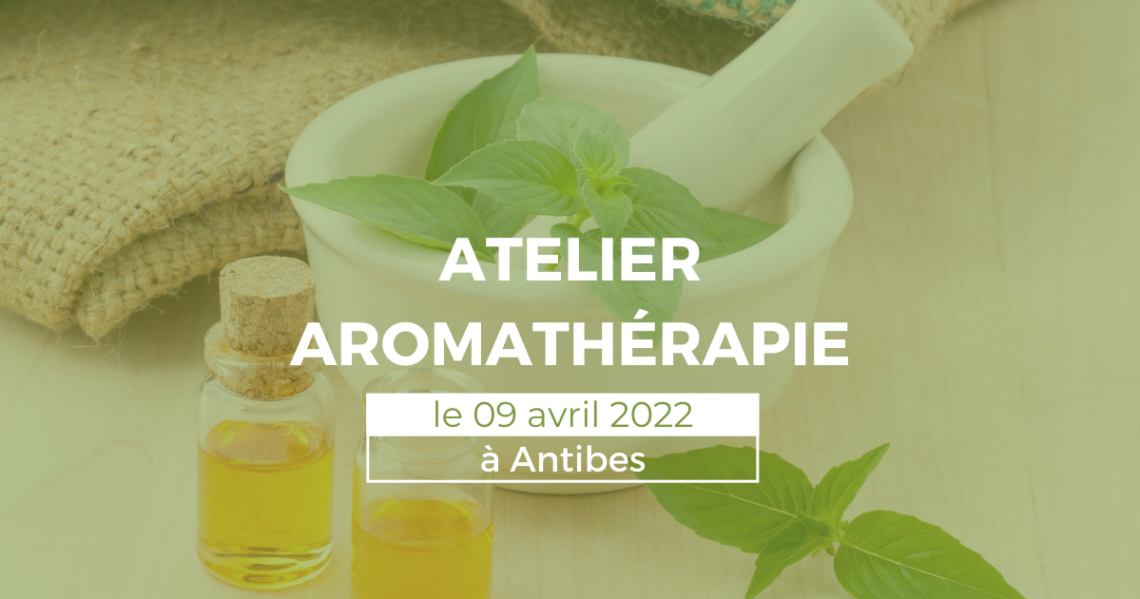 Atelier formation aromathérapie 9 avril Antibes