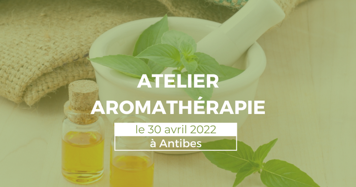 Atelier formation aromathérapie 30 avril Antibes