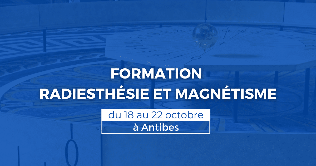 Formation radiesthésie et magnétisme du 18 au 22 octobre à Antibes (06) 2 Formation radiesthésie et magnétisme du 18 au 22 octobre à Antibes (06)