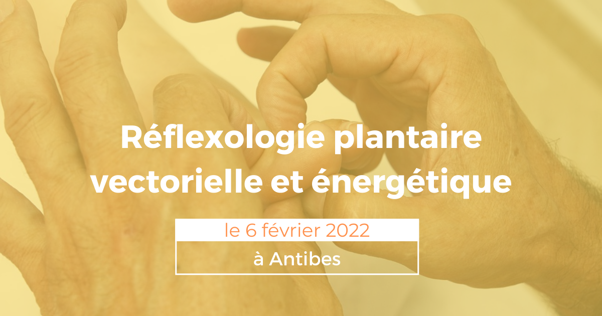 Réflexologie plantaire vectorielle et énergétique le 6 février à Antibes