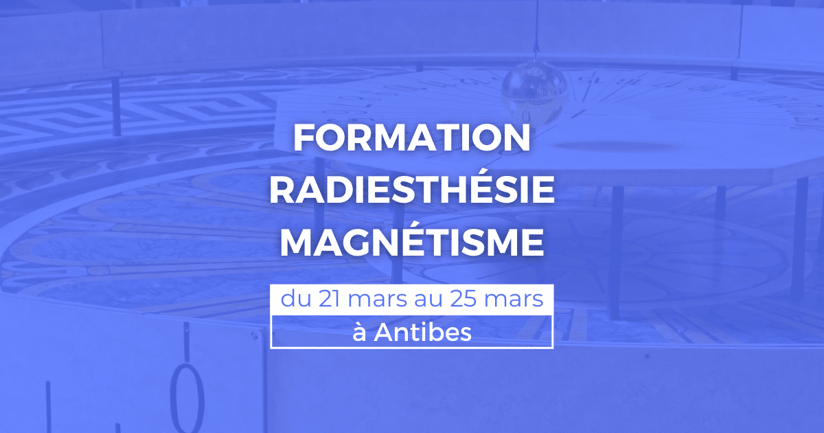 Formation radiesthésie et magnétisme du 21 au 25 mars à Antibes (06) 2 Formation radiesthésie et magnétisme du 21 au 25 mars à Antibes (06)