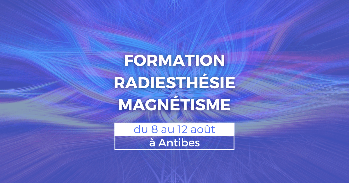 Formation radiesthésie et magnétisme du 8 au 12 août à Antibes