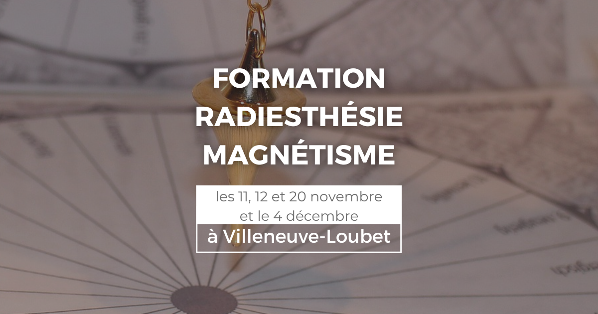 Formation radiesthésie et magnétisme sur 4 jours à Villeneuve Loubet