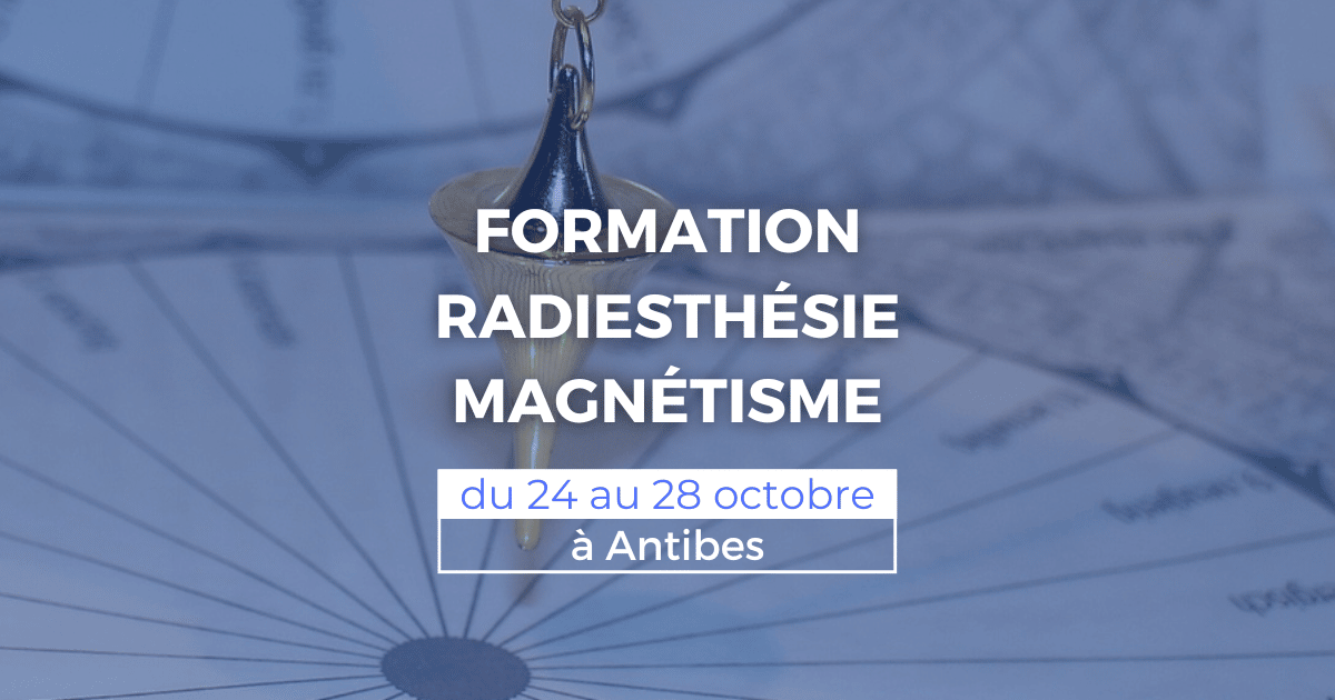 Formation radiesthésie et magnétisme du 24 au 28 octobre à Antibes