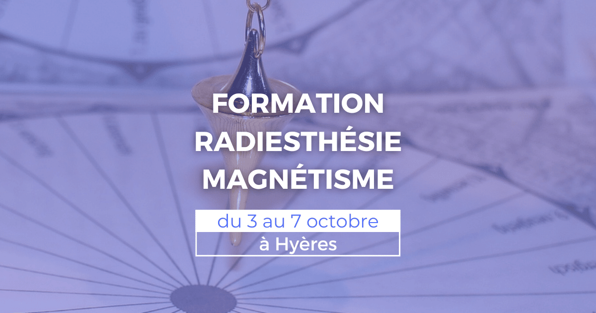 Formation radiesthésie et magnétisme du 3 au 7 octobre à Hyères