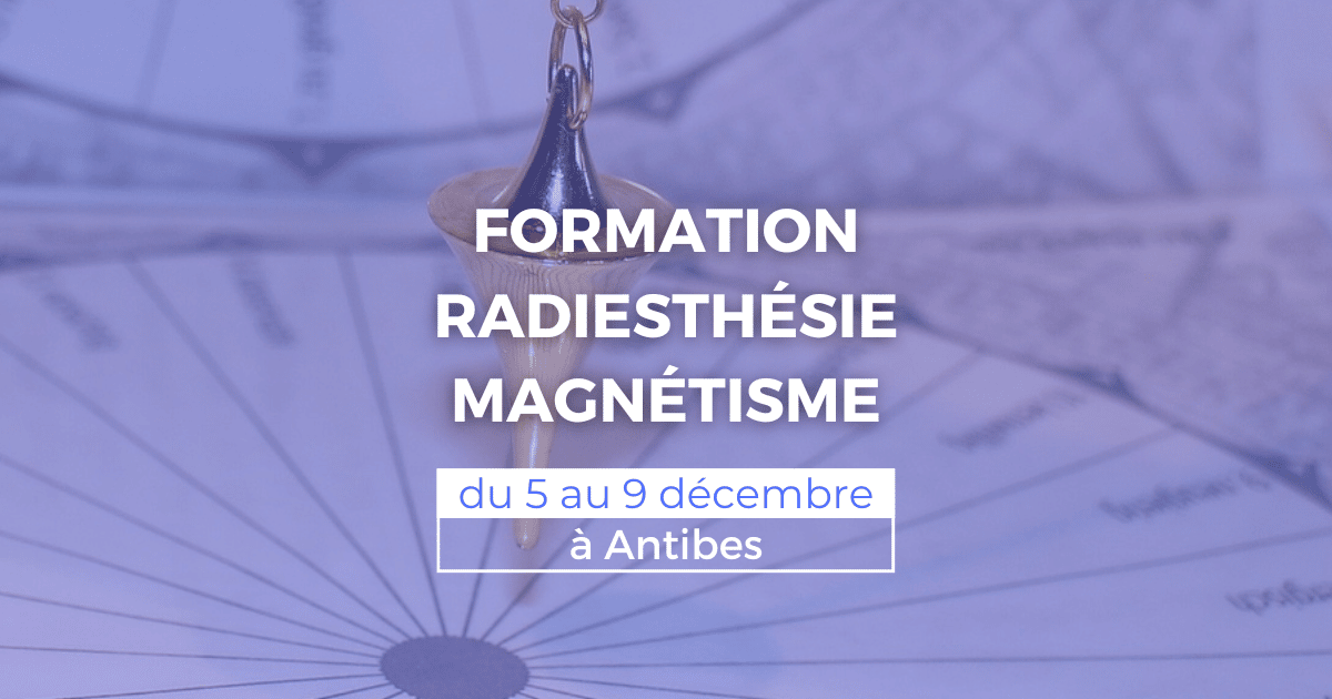 Formation radiesthésie et magnétisme du 5 au 9 décembre à Antibes