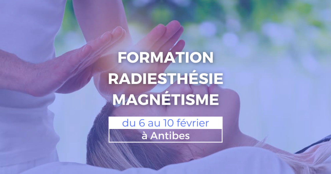 Formation radiesthésie et magnétisme du 6 au 10 février à Antibes 1 formation fevrier antibes formation magnetisme