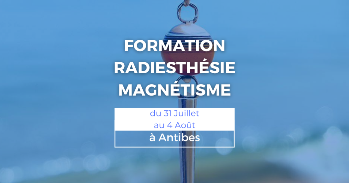formation magnetisme radiesthesie antibes
